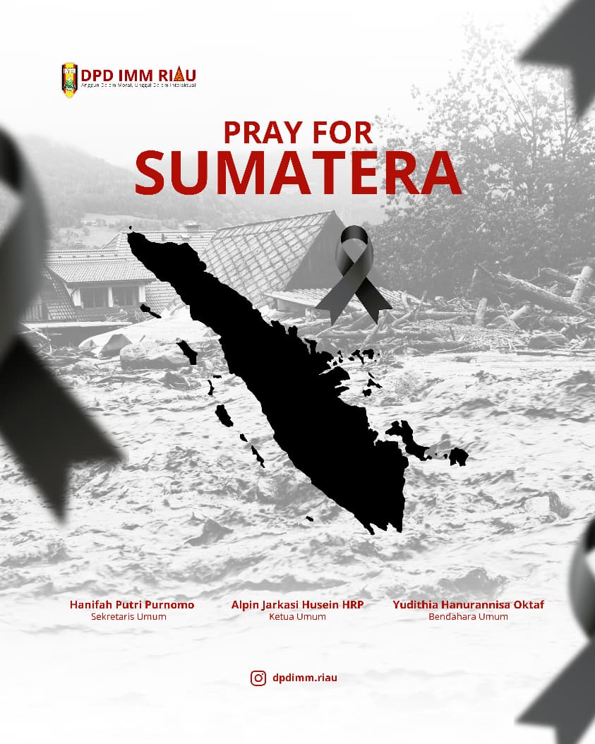 Sumut–Sumbar–Aceh Dilanda Bencana: IMM Riau Bergerak Menjawab Penderitaan Warga dan Mendesak Pemerintah Pusat Tetapkan Status Bencana Nasional